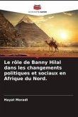 Le rôle de Banny Hilal dans les changements politiques et sociaux en Afrique du Nord.