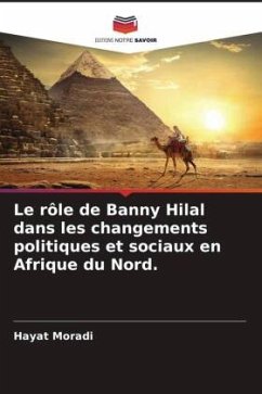 Le rôle de Banny Hilal dans les changements politiques et sociaux en Afrique du Nord. - Moradi, Hayat