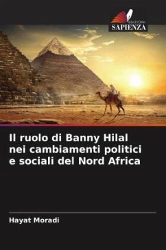 Il ruolo di Banny Hilal nei cambiamenti politici e sociali del Nord Africa - Moradi, Hayat