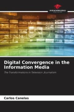 Digital Convergence in the Information Media - Canelas, Carlos