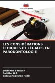 LES CONSIDÉRATIONS ÉTHIQUES ET LÉGALES EN PARODONTOLOGIE