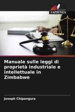 Manuale sulle leggi di proprietà industriale e intellettuale in Zimbabwe - Chipangura, Joseph