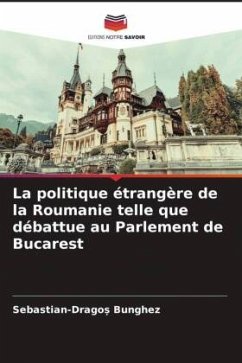 La politique étrangère de la Roumanie telle que débattue au Parlement de Bucarest - Bunghez, Sebastian-Drago