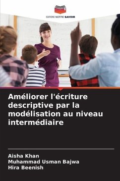 Améliorer l'écriture descriptive par la modélisation au niveau intermédiaire - Khan, Aisha;Bajwa, Muhammad Usman;Beenish, Hira