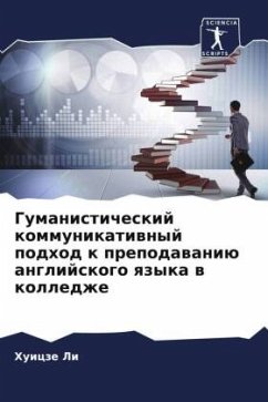 Gumanisticheskij kommunikatiwnyj podhod k prepodawaniü anglijskogo qzyka w kolledzhe - Li, Huicze