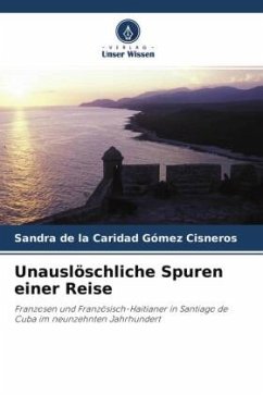 Unauslöschliche Spuren einer Reise - Gómez Cisneros, Sandra de la Caridad