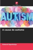 A causa do autismo