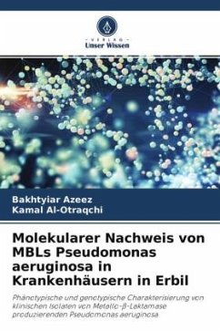 Molekularer Nachweis von MBLs Pseudomonas aeruginosa in Krankenhäusern in Erbil - Azeez, Bakhtyiar;Al-Otraqchi, Kamal