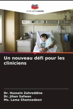 Un nouveau défi pour les cliniciens - Zahreddine, Dr. Hussein;Safwan, Dr. Jihan;Shamsedeen, Ms. Lama