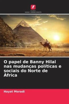 O papel de Banny Hilal nas mudanças políticas e sociais do Norte de África - Moradi, Hayat