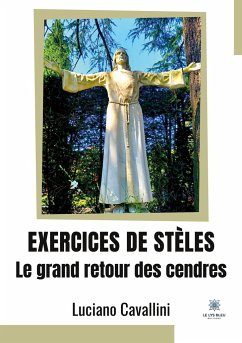 Exercices de stèles: Le grand retour des cendres - Luciano Cavallini