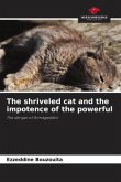 The shriveled cat and the impotence of the powerful