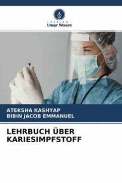 LEHRBUCH ÜBER KARIESIMPFSTOFF - KASHYAP, ATEKSHA;Emmanuel, Bibin Jacob