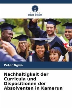 Nachhaltigkeit der Curricula und Dispositionen der Absolventen in Kamerun - Ngwa, Peter