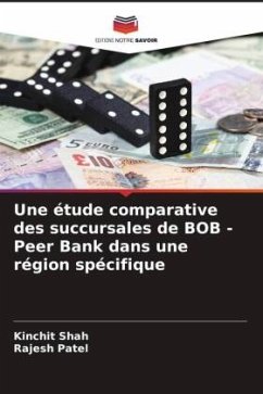 Une étude comparative des succursales de BOB - Peer Bank dans une région spécifique - Shah, Kinchit;Patel, Rajesh