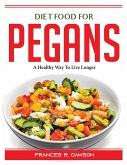 Diet Food for Pegans: A Healthy Way To Live Longer