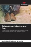 Between resistance and fear
