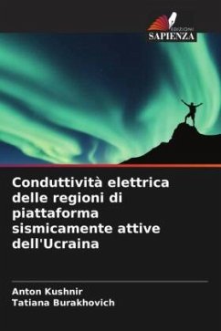 Conduttività elettrica delle regioni di piattaforma sismicamente attive dell'Ucraina - Kushnir, Anton;Burakhovich, Tatiana