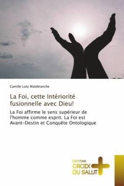 La Foi, cette Intériorité fusionnelle avec Dieu! - Malebranche, Camille Loty