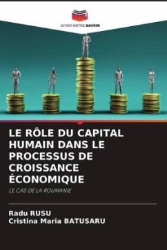 LE RÔLE DU CAPITAL HUMAIN DANS LE PROCESSUS DE CROISSANCE ÉCONOMIQUE - Rusu, Radu;Batusaru, Cristina Maria