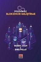 Polygon Ile Blokzincir Gelistirme - Ayan, Bugra; Polat, Enes