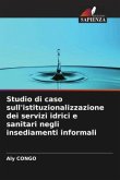 Studio di caso sull'istituzionalizzazione dei servizi idrici e sanitari negli insediamenti informali