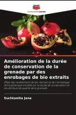 Augmenter la durée de conservation de la grenade en l'enrobant de bio-extraits