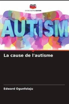 La cause de l'autisme - Ogunfolaju, Edward