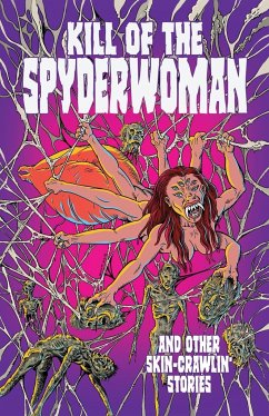 Kill of the Spyderwoman and Other Skin-Crawlin' Stories - Carter, Steve; Rydyr, Antoinette