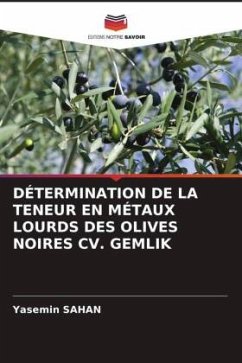 DÉTERMINATION DE LA TENEUR EN MÉTAUX LOURDS DES OLIVES NOIRES CV. GEMLIK - Sahan, Yasemin