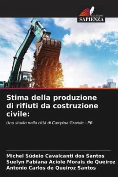 Stima della produzione di rifiuti da costruzione civile: - Cavalcanti dos Santos, Michel Súdeio;Fabiana Aciole Morais de Queiroz, Suelyn;de Queiroz Santos, Antonio Carlos