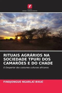 RITUAIS AGRÁRIOS NA SOCIEDADE TPURI DOS CAMARÕES E DO CHADE - Bikaï, Findjongue Ngarlaï