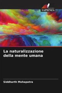 La naturalizzazione della mente umana - Mohapatra, Siddharth