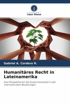 Humanitäres Recht in Lateinamerika - Cordero R., Gabriel A.