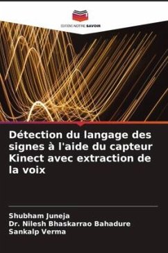 Détection du langage des signes à l'aide du capteur Kinect avec extraction de la voix - Juneja, Shubham;Bhaskarrao Bahadure, Dr. Nilesh;Verma, Sankalp