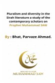 Pluralism and diversity in the Sirah literature a study of the contemporary scholars on Prophet Muhammad SAW