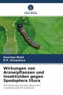 Wirkungen von Arzneipflanzen und Insektiziden gegen Spodoptera litura - Bisht, Kanchan;Srivastava, R.P.