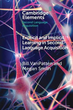 Explicit and Implicit Learning in Second Language Acquisition - VanPatten, Bill; Smith, Megan (Mississippi State University)