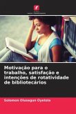 Motivação para o trabalho, satisfação e intenções de rotatividade de bibliotecários