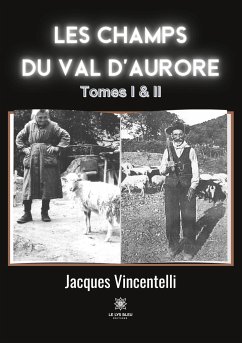 Les champs du Val d'aurore: Tomes I et II - Jacques Vincentelli