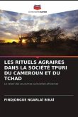 LES RITUELS AGRAIRES DANS LA SOCIÉTÉ TPURI DU CAMEROUN ET DU TCHAD