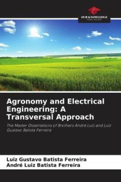 Agronomy and Electrical Engineering: A Transversal Approach - Batista Ferreira, Luiz Gustavo;Batista Ferreira, André Luiz