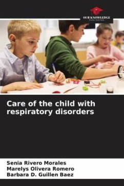 Care of the child with respiratory disorders - Rivero Morales, Senia;Olivera Romero, Marelys;Guillen Baez, Barbara D.