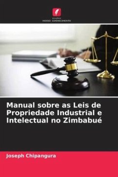 Manual sobre as Leis de Propriedade Industrial e Intelectual no Zimbabué - Chipangura, Joseph