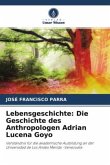 Lebensgeschichte: Die Geschichte des Anthropologen Adrian Lucena Goyo