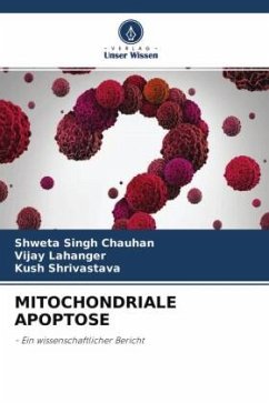 MITOCHONDRIALE APOPTOSE - Chauhan, Shweta Singh;Lahanger, Vijay;Shrivastava, Kush