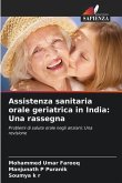 Assistenza sanitaria orale geriatrica in India: Una rassegna