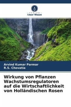 Wirkung von Pflanzen Wachstumsregulatoren auf die Wirtschaftlichkeit von Holländischen Rosen - Parmar, Arvind Kumar;Chovatia, R.S.