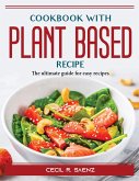 Cookbook with Plant Based Recipe: The ultimate guide for easy recipes