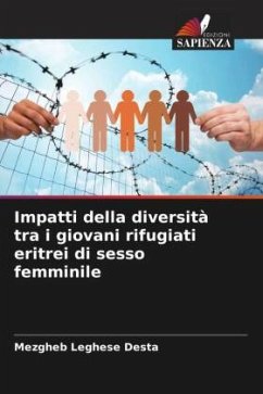 Impatti della diversità tra i giovani rifugiati eritrei di sesso femminile - Desta, Mezgheb Leghese